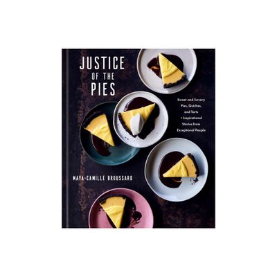 Justice of the Pies - by Maya-Camille Broussard (Hardcover)