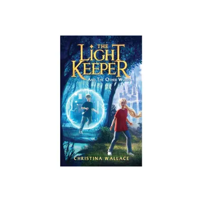 The Light Keeper And The Other World - by Christina Wallace (Paperback)