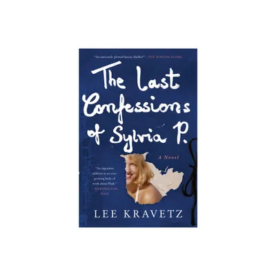 The Last Confessions of Sylvia P. - by Lee Kravetz (Paperback)