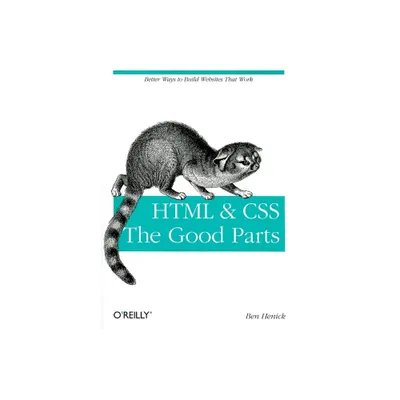 HTML & Css: The Good Parts - by Ben Henick (Paperback)