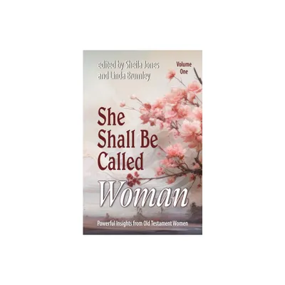 She Shall Be Called Woman, Volume One - by Sheila Jones (Paperback)