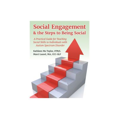 Social Engagement & the Steps to Being Social - by Marci Laurel & Kathleen Taylor (Paperback)