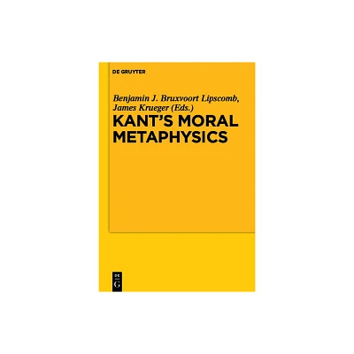 Kants Moral Metaphysics - by Benjamin Bruxvoort Lipscomb & James Krueger (Paperback)