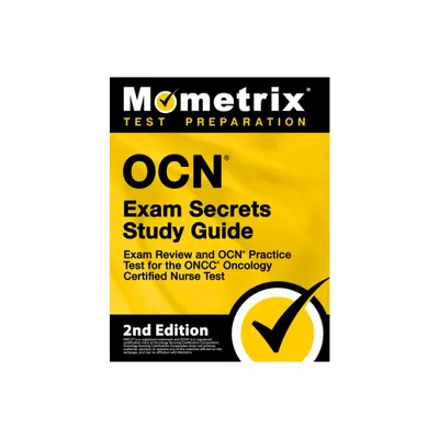 Ocn Exam Secrets Study Guide - Exam Review and Ocn Practice Test for the Oncc Oncology Certified Nurse Test - by Mometrix (Paperback)