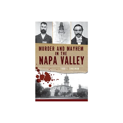 Murder and Mayhem in the Napa Valley - (Murder & Mayhem) by Todd L Shulman (Paperback)