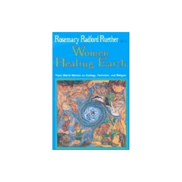 Women Healing Earth - (Ecology & Justice) by Rosemary Radford Ruether (Paperback)