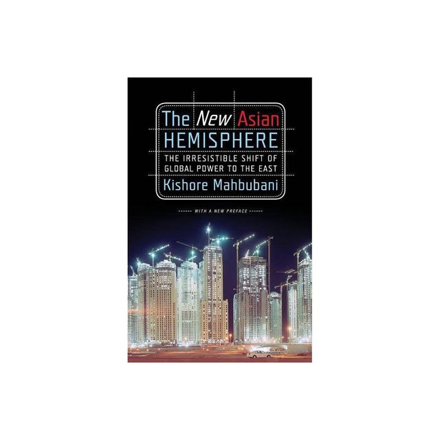 The New Asian Hemisphere - by Kishore Mahbubani (Paperback)