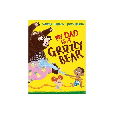 My Dad Is a Grizzly Bear - by Swapna Haddow (Hardcover)