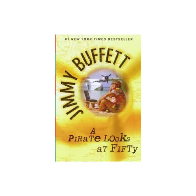 A Pirate Looks at Fifty - by Jimmy Buffett (Paperback)