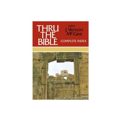 Thru the Bible Complete Index - (Thru the Bible 5 Volume Set) by J Vernon McGee (Hardcover)