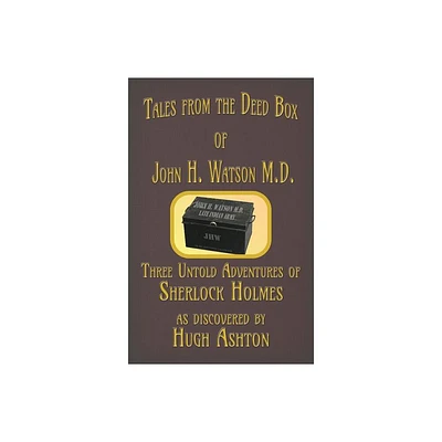 Tales from the Deed Box of John H. Watson M.D. - by Hugh Ashton (Paperback)