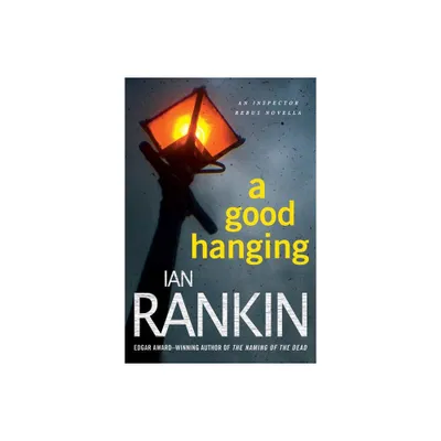 Good Hanging - (Inspector Rebus Novels) by Ian Rankin (Paperback)