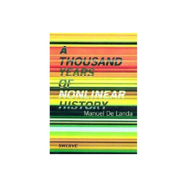 Thousand Years of Nonlinear History - (Swerve Editions) by Manuel De Landa (Paperback)