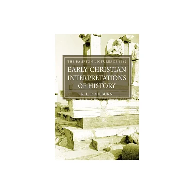 Early Christian Interpretations of History - by R L P Milburn (Paperback)