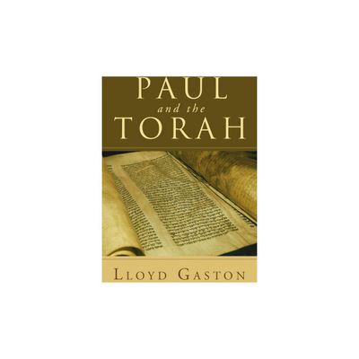 Paul and the Torah - by Lloyd Gaston (Paperback)