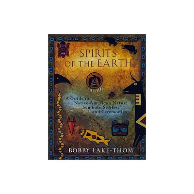 Spirits of the Earth - by Bobby Lake-Thom (Paperback)