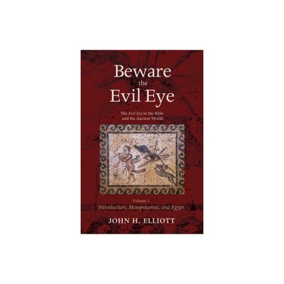 Beware the Evil Eye Volume 1 - by John H Elliott (Hardcover)