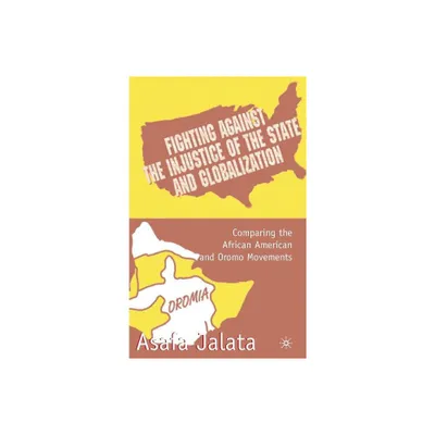 Fighting Against the Injustice of the State and Globalization - by A Jalata (Hardcover)