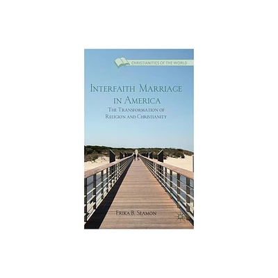 Interfaith Marriage in America - (Christianities of the World) by E Seamon (Hardcover)