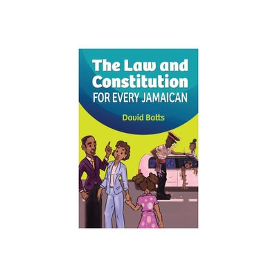 The Law and Constitution for Every Jamaican - by David Batts (Paperback)