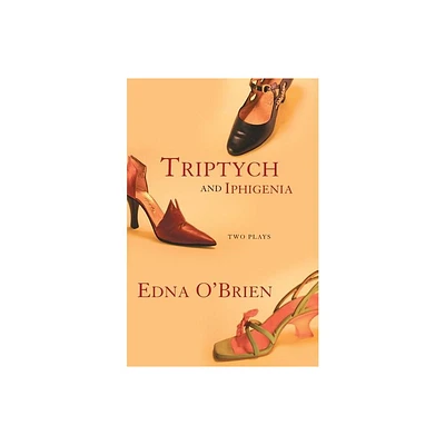 Triptych and Iphigenia - by Edna OBrien (Paperback)