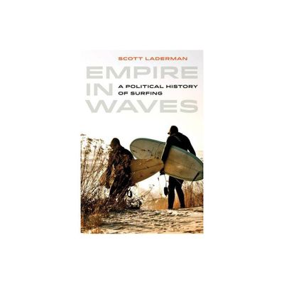 Empire in Waves - (Sport in World History) by Scott Laderman (Paperback)