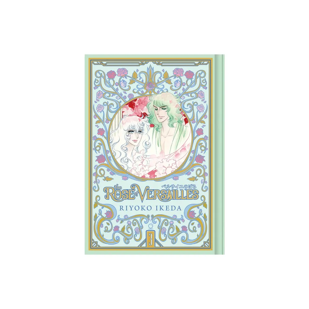 The Rose of Versailles Volume 3 - (Rose of Versailles Gn) by Riyoko Ikeda (Hardcover)