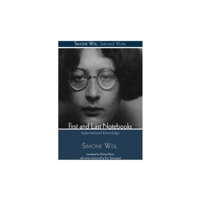 First and Last Notebooks - (Simone Weil: Selected Works) by Simone Weil (Paperback)