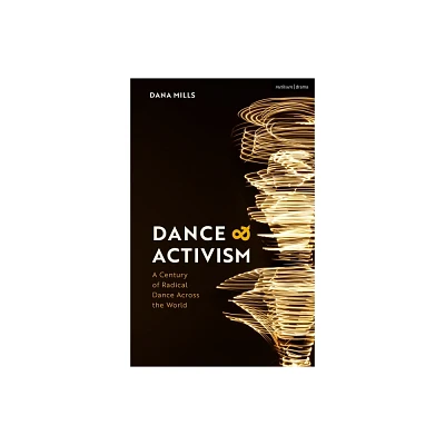 Dance and Activism - by Dana Mills (Hardcover)