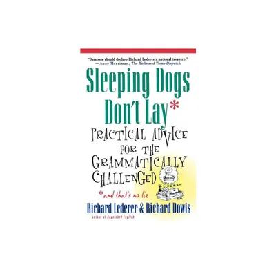 Sleeping Dogs Dont Lay - by Richard Lederer & Richard Dowis (Paperback)