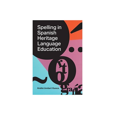 Spelling in Spanish Heritage Language Education - by Amlia Llombart-Huesca (Paperback)