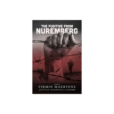 The Fugitive from Nuremberg - by Firmin G Maertens (Paperback)