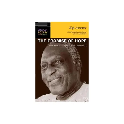 The Promise of Hope - (African Poetry Book) by Kofi Awoonor (Paperback)