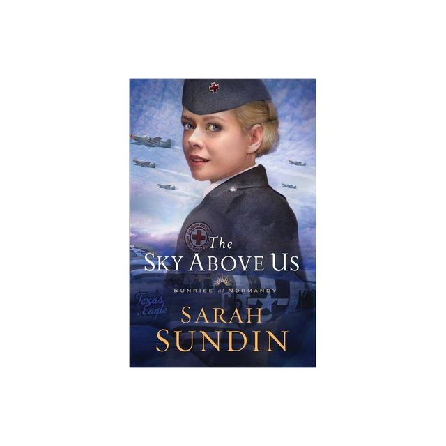 The Sky Above Us - (Sunrise at Normandy) by Sarah Sundin (Paperback)