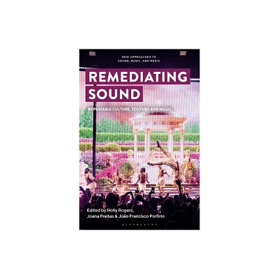 Remediating Sound - (New Approaches to Sound, Music, and Media) (Hardcover)