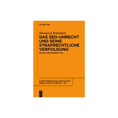 Das Sed-Unrecht Und Seine Strafrechtliche Verfolgung - (Schriftenreihe der Juristischen Gesellschaft Zu Berlin) by Hansgeorg Brutigam (Paperback)