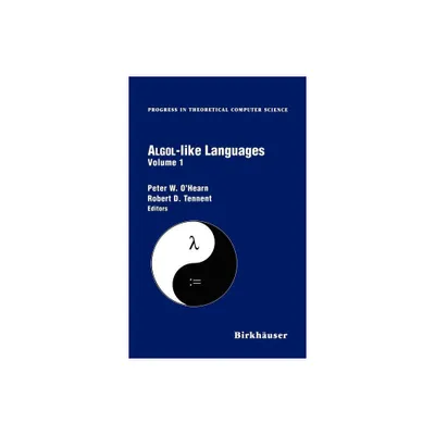 Algol-Like Languages - (Progress in Theoretical Computer Science) by Peter OHearn & Robert Tennent (Hardcover)