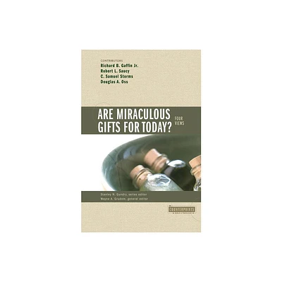 Are Miraculous Gifts for Today? - (Counterpoints: Bible and Theology) by Zondervan (Paperback)