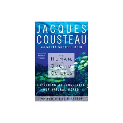 The Human, the Orchid, and the Octopus - by Susan Schiefelbein & Jacques Cousteau (Paperback)