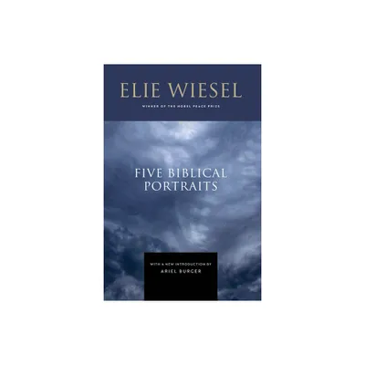 Five Biblical Portraits - 2nd Edition by Elie Wiesel (Hardcover)