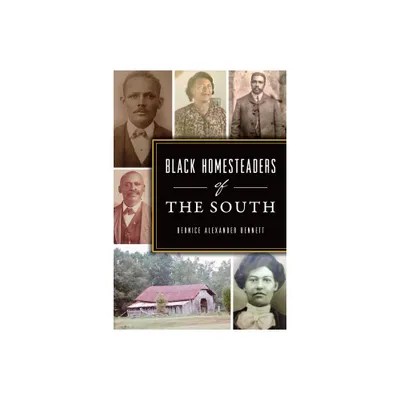 Black Homesteaders of the South - by Bernice Alexander Bennett (Paperback)