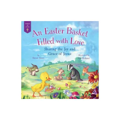 An Easter Basket Filled with Love - (Forest of Faith Books) by Susan Jones (Hardcover)