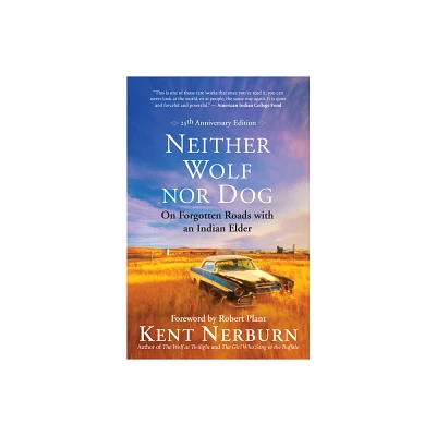 Neither Wolf Nor Dog - 25th Edition by Kent Nerburn (Paperback)