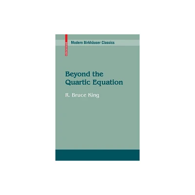 Beyond the Quartic Equation - (Modern Birkhuser Classics) by R Bruce King (Paperback)