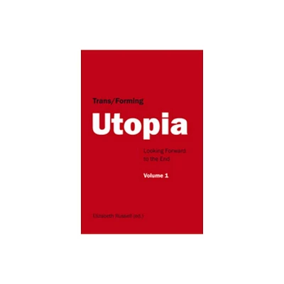 Trans/Forming Utopia - Volume I - by Elizabeth Russell (Paperback)