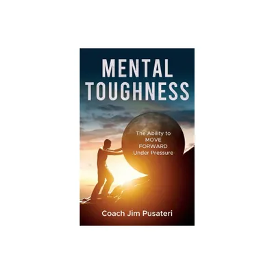 Mental Toughness - by Jim Pusateri (Paperback)