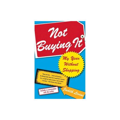 Not Buying It - by Judith Levine (Paperback)