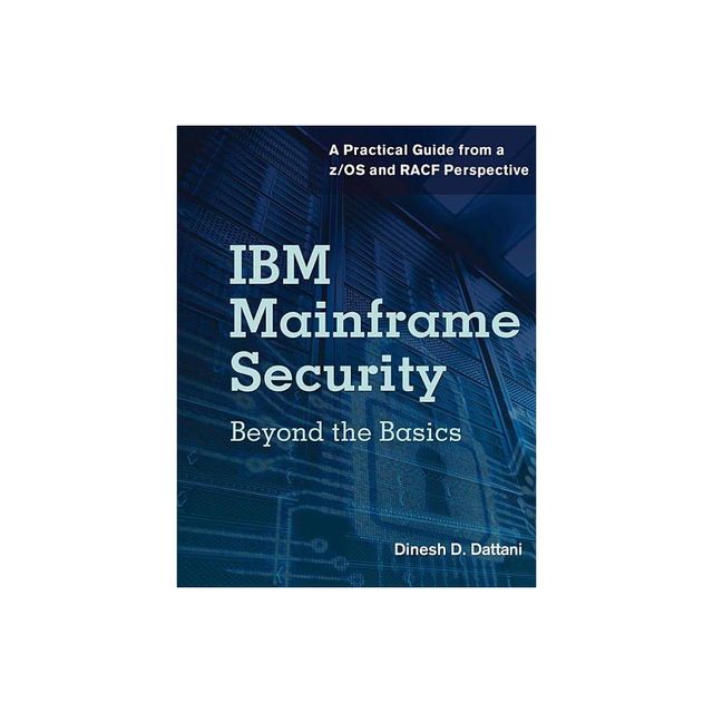 IBM Mainframe Security - (Ebl-Schweitzer) by Dinesh D Dattani (Paperback)