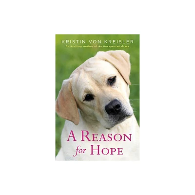 A Reason for Hope - by Kristin Von Kreisler (Paperback)