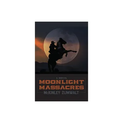 Moonlight Massacres - by McKinley Zumwalt (Paperback)